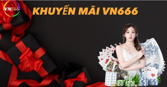 Những khuyến mãi hấp dẫn tại nhà cái VN666